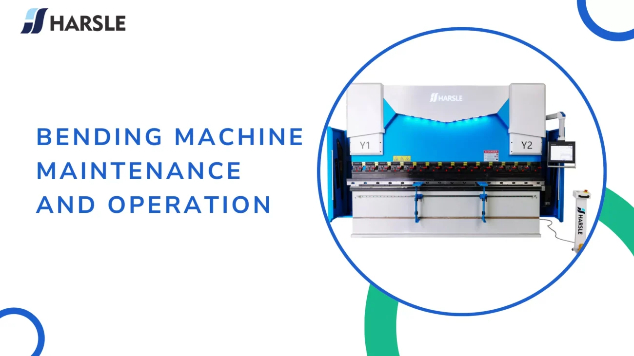 A Guide To Bending Machine Maintenance And Operation
